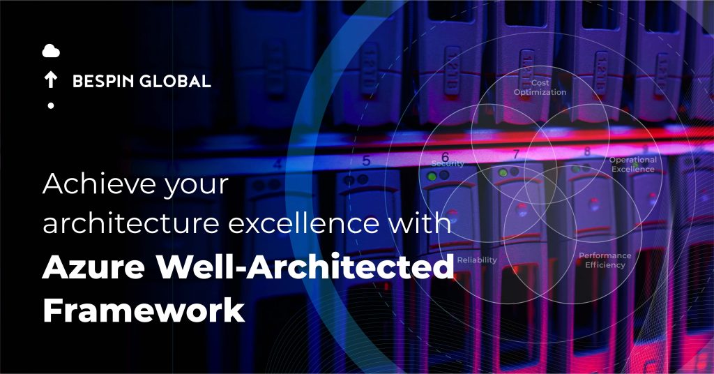 Achieve Your Architecture Excellence With Azure Well Architected Framework Bespin Global